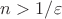 $n > 1/\varepsilon$