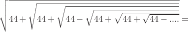 $\sqrt{44+\sqrt{44+\sqrt{44-\sqrt{44+\sqrt{44+\sqrt{44-....}}}}}}=$