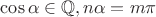 $\cos\alpha\in\mathbb{Q}, n\alpha = m\pi$