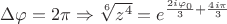 $\Delta\varphi=2 \pi \Rightarrow \sqrt[6]{z^4}=e^{\frac{2i \varphi_0}{3}+\frac{4i \pi}{3}}$