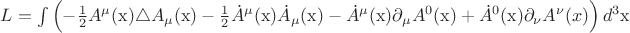 $L=\int \left( -\frac{1}{2} A^{\mu}(\mathrm{x}) \triangle A_{\mu}(\mathrm{x}) - \frac{1}{2}\dot{A}^{\mu}(\mathrm{x}) \dot{A}_{\mu}(\mathrm{x}) - \dot{A}^{\mu}(\mathrm{x}) \partial_{\mu} A^0(\mathrm{x}) + \dot{A}^0(\mathrm{x})\partial_{\nu}A^{\nu}(x)\right) d^3\mathrm{x}$