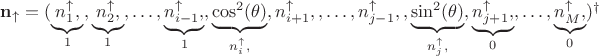 $\mathbf{n}_{\uparrow} = (\underbrace{n_1^{\uparrow},}_1, \underbrace{n_2^{\uparrow},}_{1}, \ldots, \underbrace{n_{i-1}^{\uparrow},}_{1}, \underbrace{\cos^2(\theta)}_{n_i^{\uparrow},}, n_{i+1}^{\uparrow},, \ldots , n_{j-1}^{\uparrow}, ,   \underbrace{\sin^2(\theta)}_{n_j^{\uparrow},}, \underbrace{n_{j+1}^{\uparrow},}_{0}, \ldots,  \underbrace{n_{M}^{\uparrow},}_{0})^\dagger$