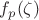 $f_p(\zeta)$