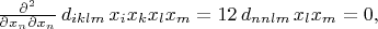 $\frac{\partial^2}{\partial x_n \partial x_n}\,d_{iklm}\, x_i x_k x_l x_m=12\,d_{nnlm}\,x_l x_m=0,$