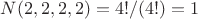 $N(2, 2, 2, 2) = 4!/(4!) = 1$
