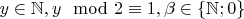 $y\in\mathbb N, y\mod 2\equiv 1, \beta\in\{\mathbb N; 0\}$