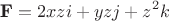 $$\textbf{F} = 2xzi + yzj + z^2k $$
