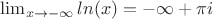 $ \lim_{ x\to- \infty  }ln(x) =- \infty + \pi i$