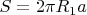 $S=2\pi R_1 a$
