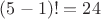 $(5-1)!=24$