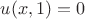 $u(x,1)=0$