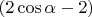 $(2\cos\alpha-2)$
