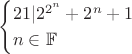 $$
\begin{cases}
21|2^{2^n}+2^n+1 \\
n\in\mathbb F
\end{cases}
$$