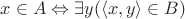 $x \in A \Leftrightarrow \exists y(\left<x, y\right> \in B)$