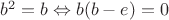 $b^2=b \Leftrightarrow b(b-e)=0$