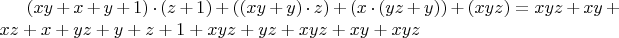 $(xy+x+y+1)\cdot(z+1)+((xy+y)\cdot z)+(x\cdot (yz+y))+(xyz)= xyz+xy+xz+x+yz+y+z+1+xyz+yz+xyz+xy+xyz$