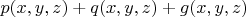 $\[
p(x,y,z) + q(x,y,z) + g(x,y,z)
\]$