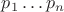 $p_1\ldots p_n$