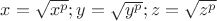 $x=\sqrt{x^p}; y=\sqrt{y^p};z=\sqrt{z^p}$