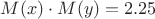 $M(x) \cdot M(y)=2.25$