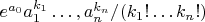 $e^{a_0}a_1^{k_1}\ldots,a_n^{k_n}/(k_1!\ldots k_n!)$