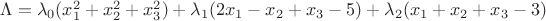 $\Lambda =\lambda_0(x_1^2+x_2^2+x_3^2)+\lambda_1(2x_1-x_2+x_3-5)+\lambda_2(x_1+x_2+x_3-3)$