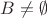 $B\not=\emptyset$