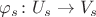 $\varphi_s\colon U_s\to V_s$ $\varphi_s\colon U_s\to V_s$