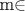 m\in