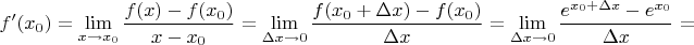 $$f'(x_0) = \lim\limits_{x \to x_0} \frac{f(x) - f(x_0)}{x - x_0} = \lim_{\Delta x \to 0} \frac{f(x_0+\Delta x)-f(x_0)}{\Delta x} = \lim_{\Delta x \to 0} \frac{e^{x_0+\Delta x}-e^{x_0}}{\Delta x}=$$