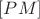 $[PM]$