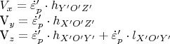 $V_x = \dot\varepsilon&rsquo;_{p}\cdot h_{Y&rsquo;O&rsquo;Z&rsquo;}

V_y = \dot\varepsilon&rsquo;_{p}\cdot h_{X&rsquo;O&rsquo;Z&rsquo;}

V_z = \dot\varepsilon&rsquo;_{p}\cdot h_{X&rsquo;O&rsquo;Y&rsquo;}+ \dot\varepsilon&rsquo;_{p}\cdot l_{X&rsquo;O&rsquo;Y&rsquo;}$