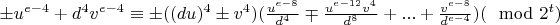 $\pm u^{e-4}+d^4v^{e-4}\equiv \pm ((du)^4\pm v^4)(\frac{u^{e-8}}{d^4}\mp\frac{u^{e-12}v^4}{d^{8}}+...+\frac{v^{e-8}}{d^{e-4}})(\mod 2^t)$