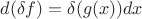 $d(\delta f)=\delta(g(x))dx$