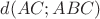 $d(AC; ABC)$