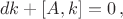 $$
dk + [A, k] = 0\,,
$$