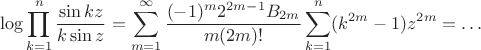 $$\log\prod_{k=1}^n\frac{\sin kz}{k\sin z}=\sum_{m=1}^\infty\frac{(-1)^m2^{2m-1}B_{2m}}{m(2m)!}\sum_{k=1}^n(k^{2m}-1)z^{2m}=\ldots$$