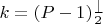 $k = (P-1)\frac|2$