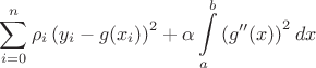 $$\sum_{i=0}^n\rho_i\left(y_i-g(x_i)\right)^2 + \alpha\int\limits_a^b\left(g''(x)\right)^2dx$$