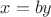 $x=by$