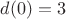 $d(0) = 3$