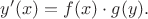 $\displaystyle y'(x)=f(x)\cdot g(y).$