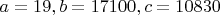 $a=19, b=17100, c=10830$