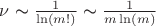 $\nu \thicksim \frac{1}{\ln(m!)} \thicksim \frac{1}{m\ln(m)}$