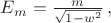 $E_m=\frac m{\sqrt{1-w^2}}\, ,$