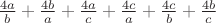 $\frac{4a}{b}+\frac{4b}{a}+\frac{4a}{c}+\frac{4c}{a}+\frac{4c}{b}+\frac{4b}{c}$