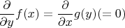 $\dfrac {\partial }{\partial y}f(x)=\dfrac {\partial }{\partial x}g(y)(=0)$