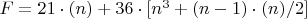 $F=21\cdot(n)+36\cdot[n^3+(n-1) \cdot(n)/2]$
