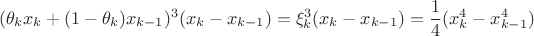 $$(\theta_k x_k + (1-\theta_k)x_{k-1})^3(x_k - x_{k-1}) = \xi_k^3(x_k - x_{k-1}) = \frac{1}{4}(x_k^4 - x_{k-1}^4)$$