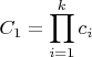 $$C_1=\prod\limits_{i=1}^k{c_i}$$